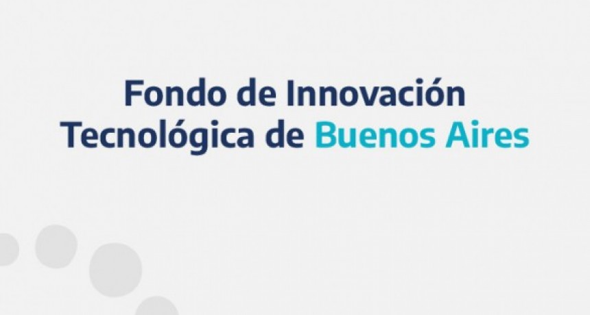 CIENCIA Y TECNOLOGÍA | La Provincia lanza un Fondo para financiar proyectos de innovación tecnológica
