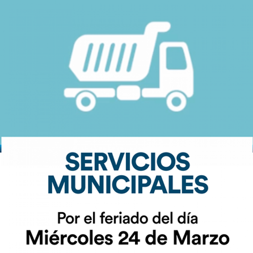 EN FERIADO SERVICIOS MUNICIPALES |Así funcionarán los servicios durante el feriado del día miércoles 24 de marzo