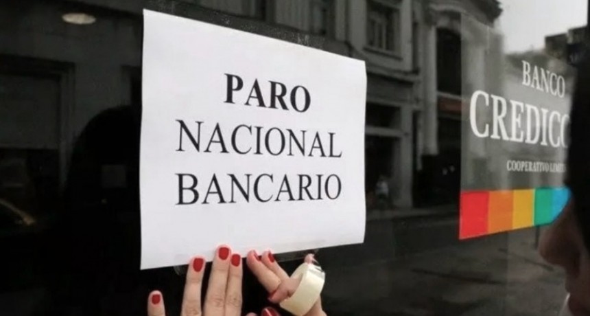 Convocado por La Bancaria, hoy habrá paro en entidades públicas y privadas de todo el país